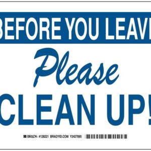 Brady 128221 Maintenance Sign, Legend "Before You Leave Please Clean Up!", 7" Height, 10" Width, Blue on White